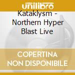 Kataklysm - Northern Hyper Blast Live cd