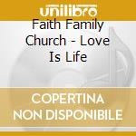 Faith Family Church - Love Is Life cd