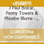 J Paul Bolcar, Penny Towers & Phoebe Blume - I Think I Might cd musicale di J Paul Bolcar, Penny Towers & Phoebe Blume