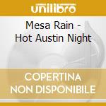 Mesa Rain - Hot Austin Night cd musicale di Mesa Rain