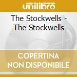 The Stockwells - The Stockwells cd musicale di The Stockwells