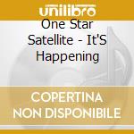 One Star Satellite - It'S Happening cd
