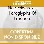 Mae Edwards - Hieroglyphs Of Emotion cd