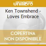 Ken Townshend - Loves Embrace cd