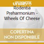 Rodentia Preharmonium - Wheels Of Cheese cd