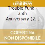 Trouble Funk - 35th Anniversary (2 Cd) cd