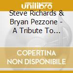 Steve Richards & Bryan Pezzone - A Tribute To The Beauty And Majesty Of The Cello cd