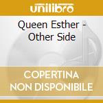 Queen Esther - Other Side cd