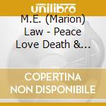 M.E. (Marion) Law - Peace Love Death & Chocolate cd