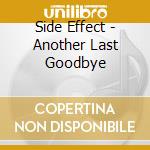 Side Effect - Another Last Goodbye cd musicale di Side Effect