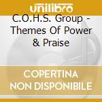 C.O.H.S. Group - Themes Of Power & Praise cd