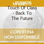 Touch Of Class - Back To The Future cd
