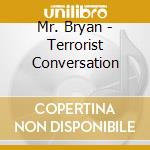 Mr. Bryan - Terrorist Conversation cd