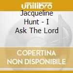Jacqueline Hunt - I Ask The Lord cd