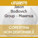 Jason Bodlovich Group - Maximus cd