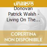 Donovan Patrick Walsh - Living On The Run cd musicale di Donovan Patrick Walsh