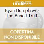 Ryan Humphrey - The Buried Truth cd