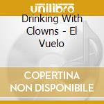 Drinking With Clowns - El Vuelo cd