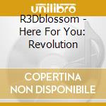 R3Dblossom - Here For You: Revolution cd