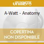 A-Watt - Anatomy cd