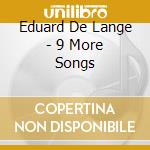 Eduard De Lange - 9 More Songs cd