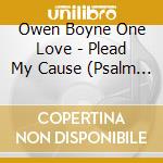 Owen Boyne One Love - Plead My Cause (Psalm 35) cd