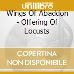 Wings Of Abaddon - Offering Of Locusts cd