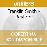 Franklin Smith - Restore cd