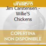 Jim Carstensen - Willie'S Chickens cd