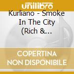 Kurliano - Smoke In The City (Rich & Dangerous Presents) cd