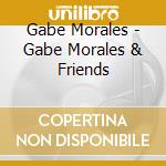 Gabe Morales - Gabe Morales & Friends cd