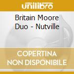 Britain Moore Duo - Nutville cd