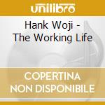 Hank Woji - The Working Life cd
