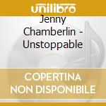 Jenny Chamberlin - Unstoppable cd