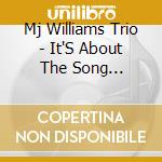 Mj Williams Trio - It'S About The Song... cd