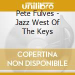 Pete Fulves - Jazz West Of The Keys cd