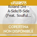 Roland Dre - A-Side/B-Side (Feat. Soulful Abstraction) cd