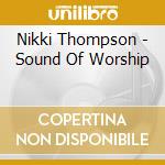 Nikki Thompson - Sound Of Worship cd