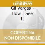 Gil Vargas - How I See It cd