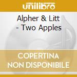 Alpher & Litt - Two Apples cd musicale di Alpher & Litt