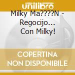 Milky Ma????N - Regocijo... Con Milky! cd