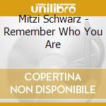 Mitzi Schwarz - Remember Who You Are cd