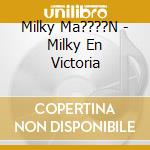 Milky Ma????N - Milky En Victoria cd