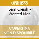 Sam Creigh - Wanted Man cd
