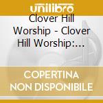 Clover Hill Worship - Clover Hill Worship: The Red Album cd musicale di Clover Hill Worship
