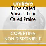 Tribe Called Praise - Tribe Called Praise cd