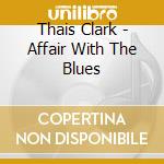 Thais Clark - Affair With The Blues cd
