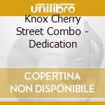 Knox Cherry Street Combo - Dedication cd