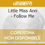 Little Miss Ann - Follow Me