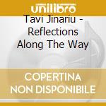 Tavi Jinariu - Reflections Along The Way cd musicale di Tavi Jinariu